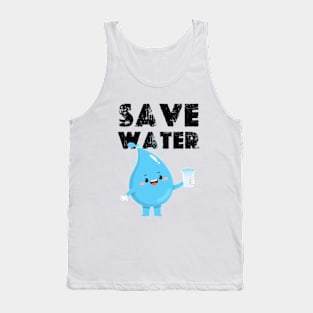 funny save water Tank Top